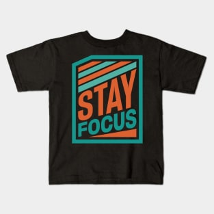 stay focus T-Shirt Kids T-Shirt